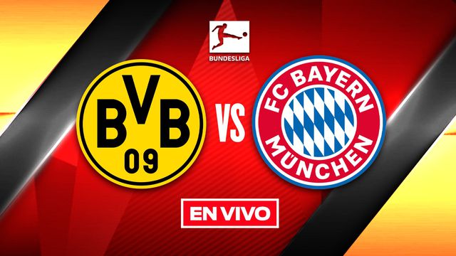 EN VIVO Y EN DIRECTO: BORUSSIA DORTMUND VS BAYERN MUNICH