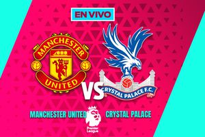 EN VIVO Y EN DIRECTO: MANCHESTER UNITED VS CRYSTAL PALACE