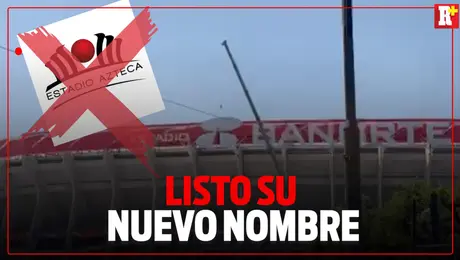 ¡ADIÓS AL ESTADIO AZTECA! Listo su NUEVO NOMBRE