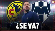 SECRETOS de la salida de SANTIAGO BAÑOS del AMÉRICA; RAYADOS lo quiere