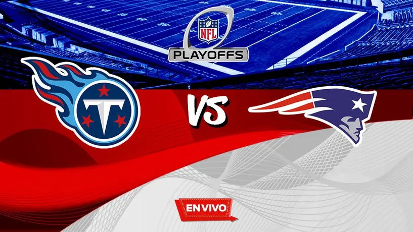 Titans vs Patriots NFL Playoffs en vivo y en directo Ronda de Comodines