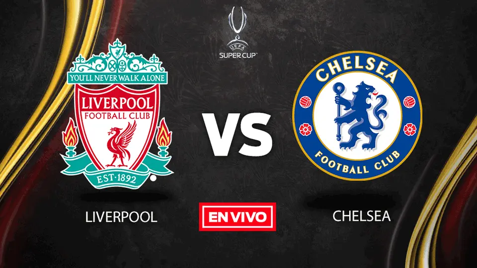 Liverpool vs Chelsea Supercopa de Europa en vivo y en directo