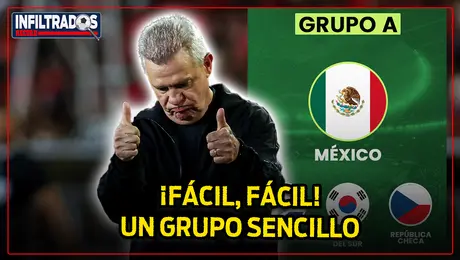 ¡FÁCIL, FÁCIL! JAVIER AGUIRRE considera que MÉXICO tiene un GRUPO SENCILLO en el MUNDIAL