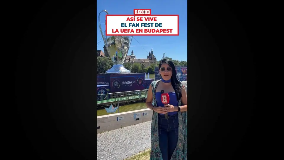 Así se vive el Fan Fest de la UEFA Champions League en Budapest