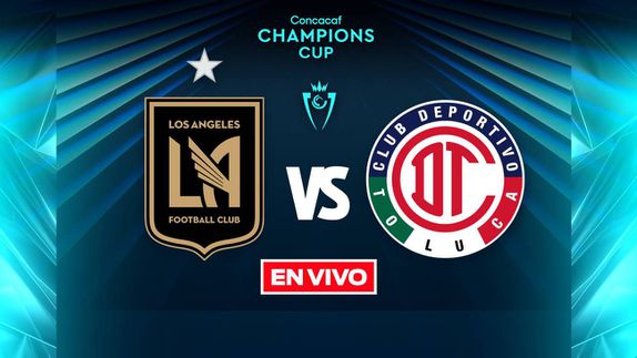LAFC vs Toluca Concacaf Champions Cup Semifinal Ida