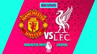 EN VIVO Y EN DIRECTO: MANCHESTER UNITED VS LIVERPOOL | RÉCORD