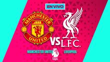 EN VIVO Y EN DIRECTO: MANCHESTER UNITED VS LIVERPOOL | RÉCORD