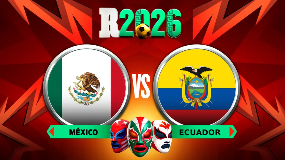 México vs Ecuador: ¿cuándo y dónde ver Dieciseisavos de Final Mundial 2026?