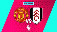Manchester United vs Fulham Premier League Jornada 24