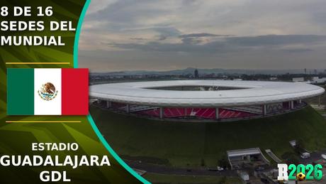 Estadios y sedes mundialistas: Estadio Akron (Estadio Guadalajara)