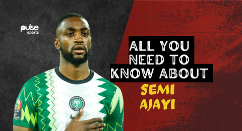 Semi Ajayi: All you need to know about the Super Eagles' defensive stalwart