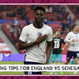 Betting tips for England vs Senegal