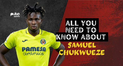 Samuel Chukwueze: All you need to know about the Super Eagles star