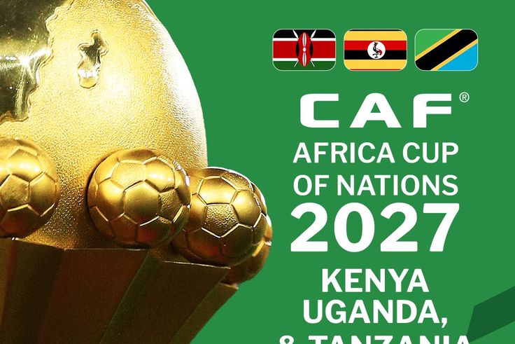 AFCON 2027: East Africa Clears Key Hurdle as Kenya Finally Aligns With Uganda and Tanzania