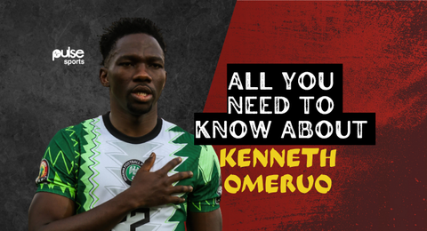 Kenneth Omeruo: All you need to know about the veteran Super Eagles defender