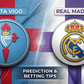 Celta Vigo vs Real Madrid predictions and betting tips