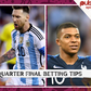 World Cup Quarter final betting tips