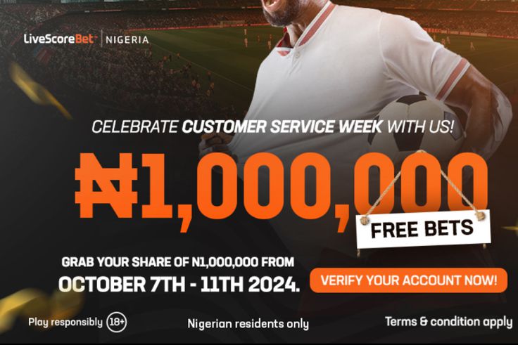 Customer Service Week: LiveScore Bet showers loyal customers with ₦1 Million Free Bet giveaway in appreciation