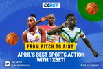 April 2025: Hottest sports events on 1xBet