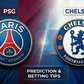 PSG vs Chelsea prediction and betting tips: A rematch of the Club World Cup final