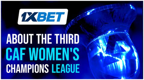 1xBet Recommends: Don’t miss 2023 CAF Women's Champions League main intrigue