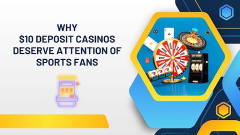 Why $10 Deposit Casinos Deserve Attention of Sports Fans