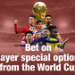 Bet on player special options from the World Cup