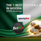 The 5 Best Football Betting Sites in Nigeria (2025 Rankings)