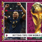 3 sure betting tips for the World Cup final