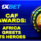 Celebrating African talent: 1xBet sums up the CAF Awards 2023