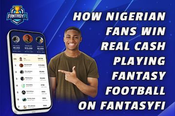 How Nigerian Fans Win Real Cash Playing Fantasy Football on FantasyFi