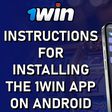 Instructions for installing the 1Win App on Android and iPhone