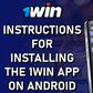 Instructions for installing the 1Win App on Android and iPhone