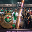 Real Betis vs Real Madrid Prediction and Betting Tips: Champions League Hopefuls Welcome La Liga Title Chasers To La Cartuja