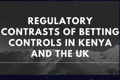 Regulatory Contrasts of Betting Controls in Kenya and the UK