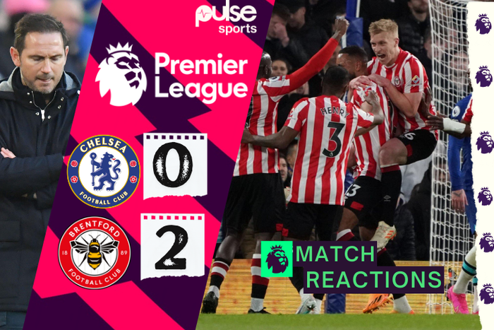Reactions as Chelsea lose 0-2 to Brentford to continue winless run
