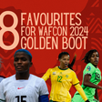 8 Favourites for 2024 WAFCON Golden Boot | Imago, PulseSports