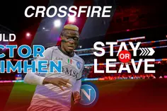 CROSS FIRE || Should Victor Osimhen leave Napoli?