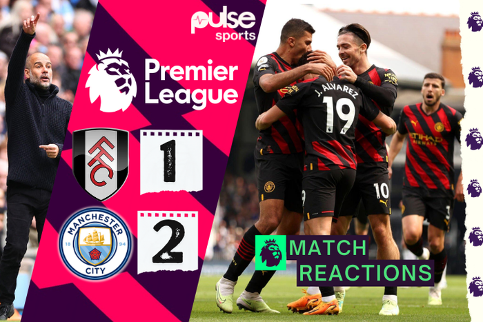 Fulham 1-2 Man City: Full Time Reactions as Julian Alvarez shines