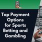 Top payment options for sports betting and gambling