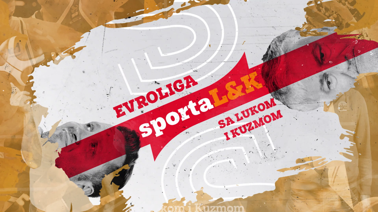 Evroliga Sportalk sa Lukom i Kuzmom