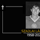 Meghalt Szajlai László