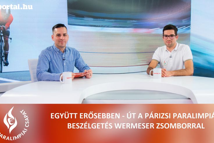 Együtt erősebben – Út a párizsi paralimpiáig: Beszélgetés Wermeser Zsomborral