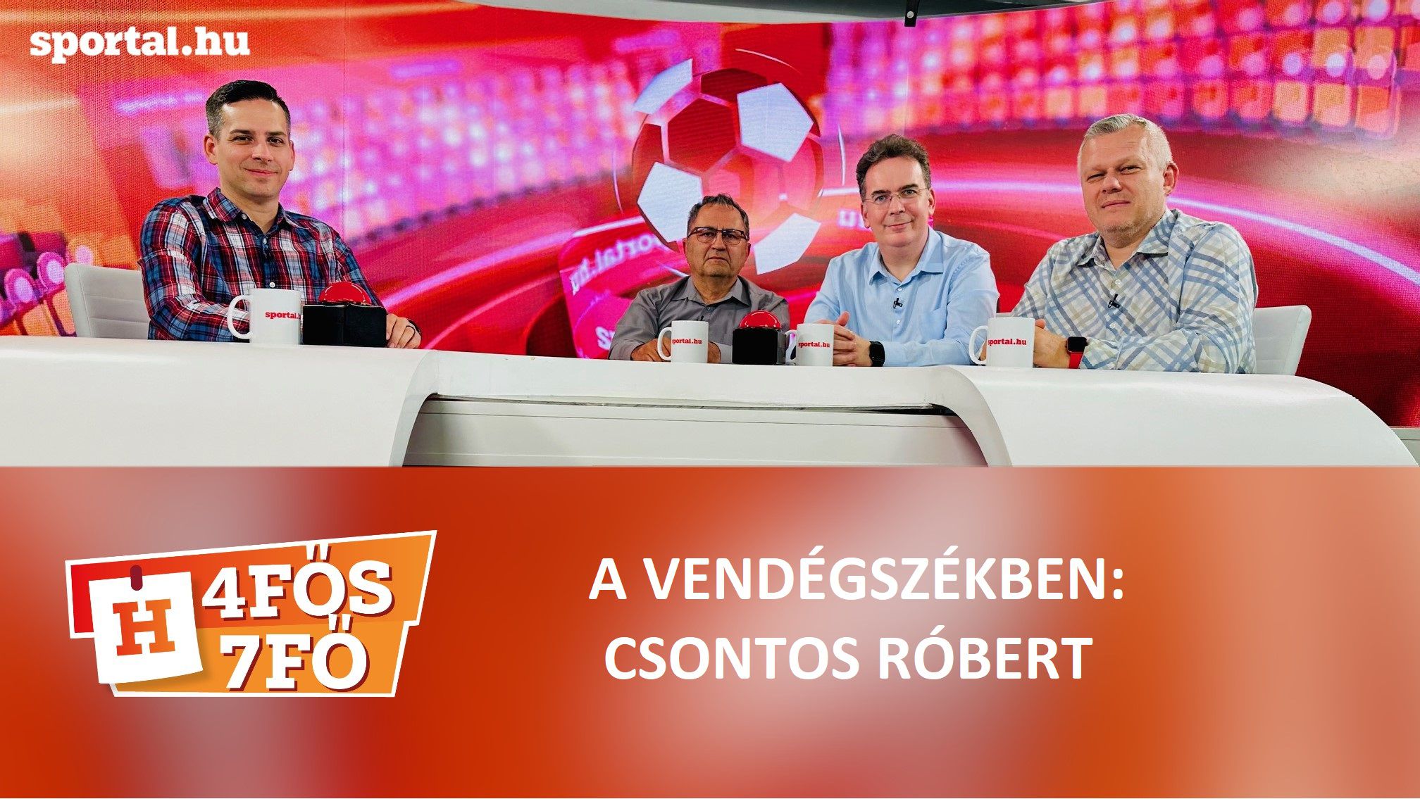 A Sportál Tv stúdiójában: Cselleng Ádám, Szekeres Tamás, Kecskés István és meghívott vendégünk, Csontos Róbert
