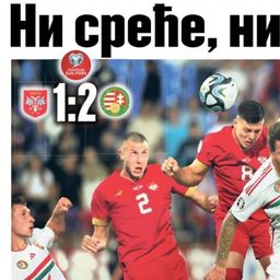 Se szerencse, se ész; Újabb pofon Szerbiának; Egykettőre fordítottunk – szerb és magyar főcímek a belgrádi meccs után