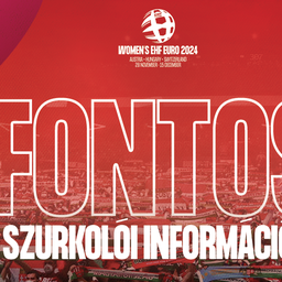 Fontos információkat kaptak a magyar szurkolók a női kézilabda Eb kapcsán