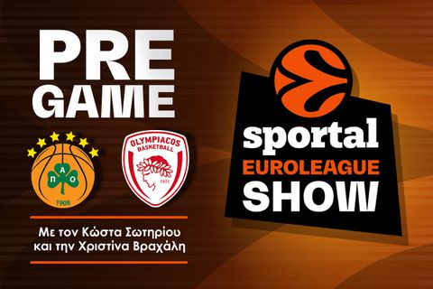 Sportal Euroleague Show: Το pregame του ντέρμπι «αιωνίων» στο ΟΑΚΑ